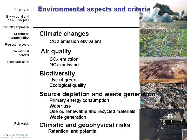Objectives Environmental aspects and criteria Background and basic principles Complex approach Criteria of sustainability