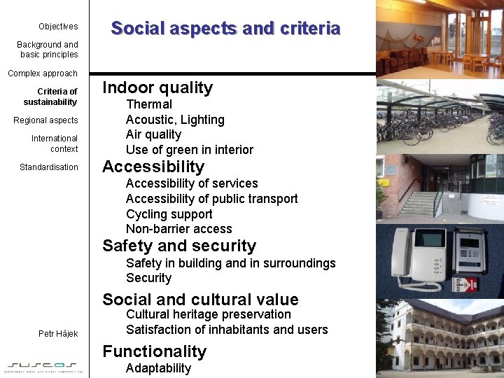 Objectives Social aspects and criteria Background and basic principles Complex approach Criteria of sustainability