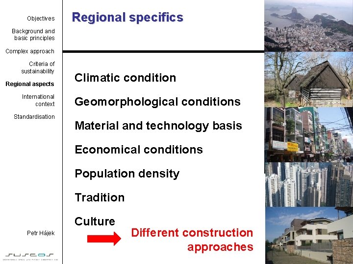 Objectives Regional specifics Background and basic principles Complex approach Criteria of sustainability Regional aspects