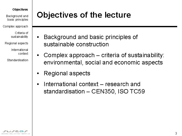 Objectives Background and basic principles Objectives of the lecture Complex approach Criteria of sustainability