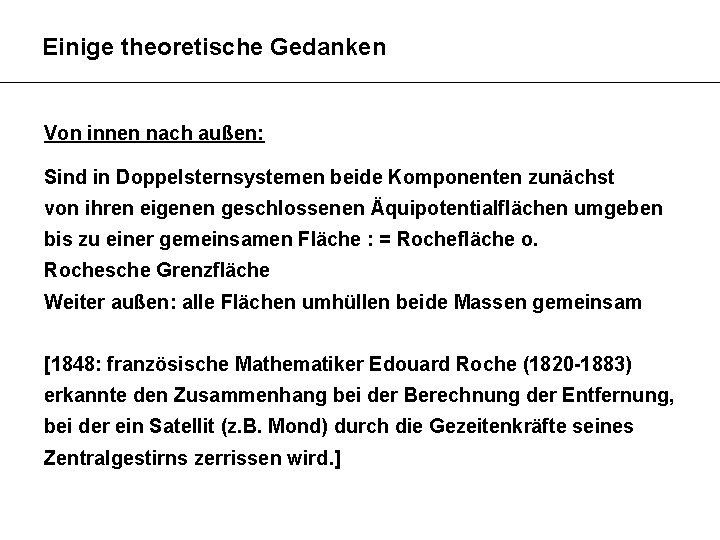 Einige theoretische Gedanken Von innen nach außen: Sind in Doppelsternsystemen beide Komponenten zunächst von