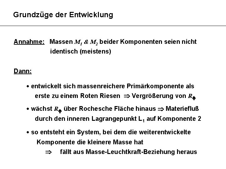 Grundzüge der Entwicklung Annahme: Massen M 1 & M 2 beider Komponenten seien nicht