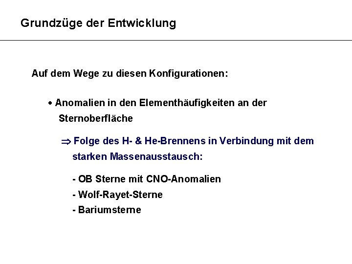 Grundzüge der Entwicklung Auf dem Wege zu diesen Konfigurationen: Anomalien in den Elementhäufigkeiten an