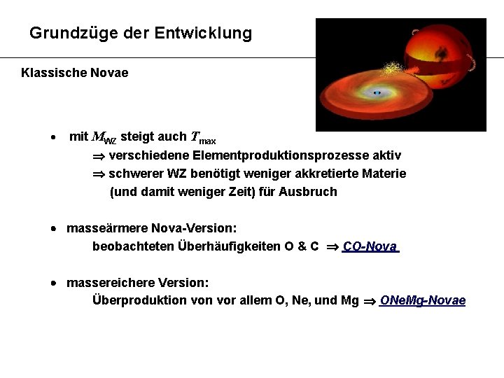 Grundzüge der Entwicklung Klassische Novae mit MWZ steigt auch Tmax verschiedene Elementproduktionsprozesse aktiv schwerer