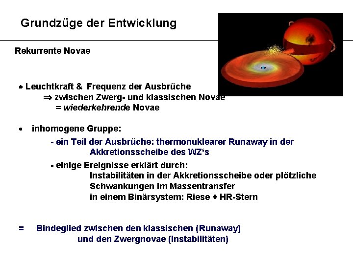 Grundzüge der Entwicklung Rekurrente Novae Leuchtkraft & Frequenz der Ausbrüche zwischen Zwerg- und klassischen