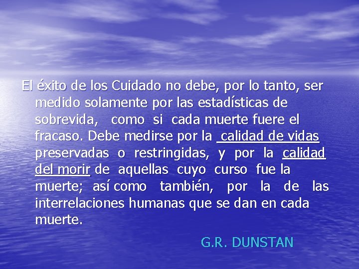 El éxito de los Cuidado no debe, por lo tanto, ser medido solamente por