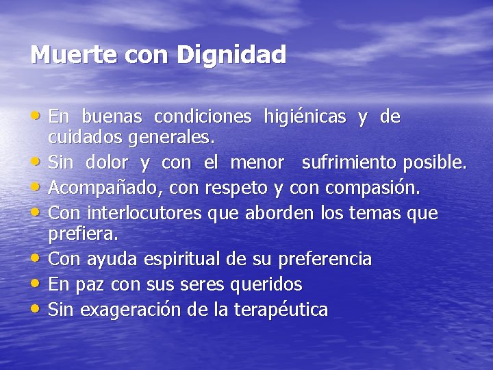 Muerte con Dignidad • En buenas condiciones higiénicas y de • • • cuidados