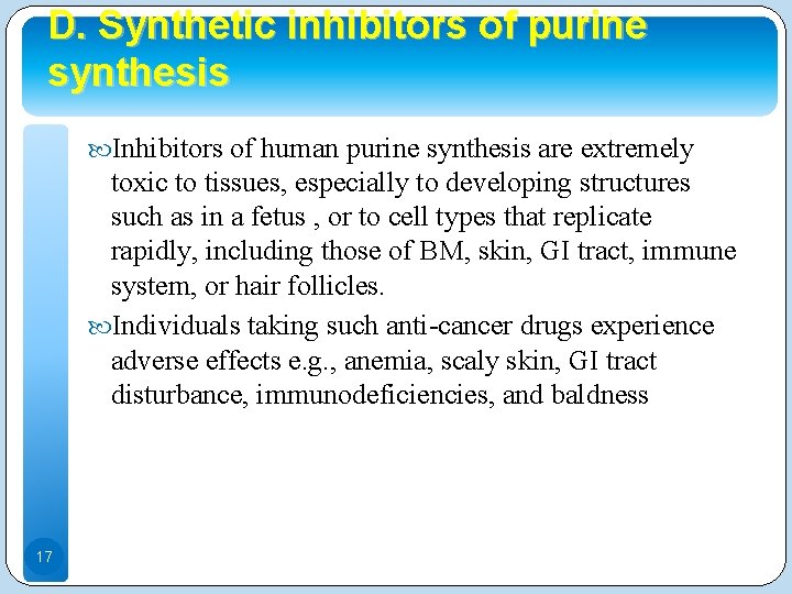 D. Synthetic inhibitors of purine synthesis Inhibitors of human purine synthesis are extremely toxic