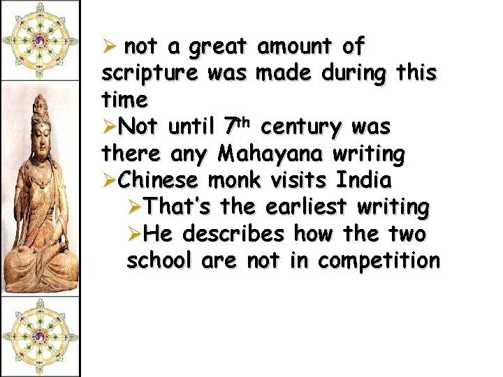 Ø not a great amount of scripture was made during this time ØNot until
