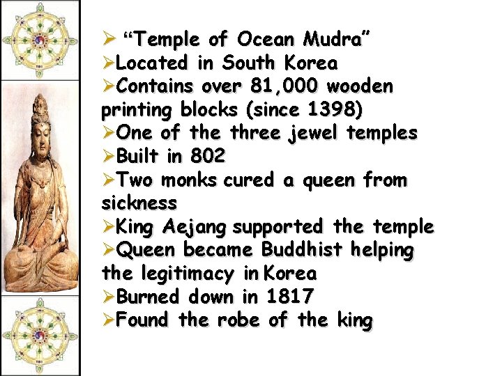 Ø “Temple of Ocean Mudra” ØLocated in South Korea ØContains over 81, 000 wooden
