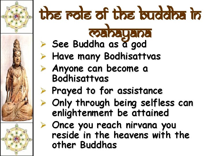 The role of the Buddha in Mahayana Ø Ø Ø See Buddha as a