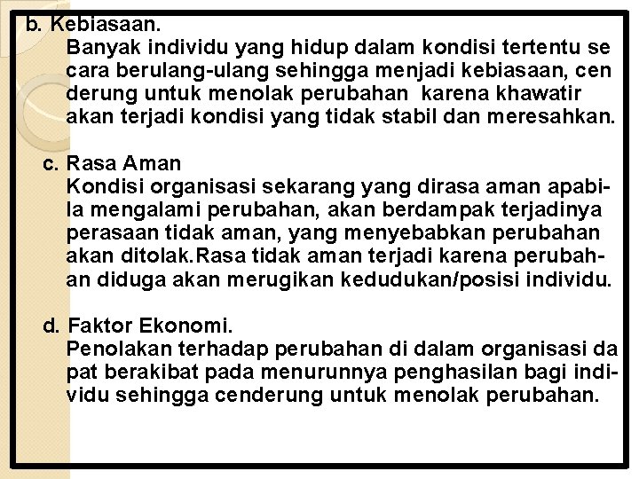 b. Kebiasaan. Banyak individu yang hidup dalam kondisi tertentu se cara berulang-ulang sehingga menjadi