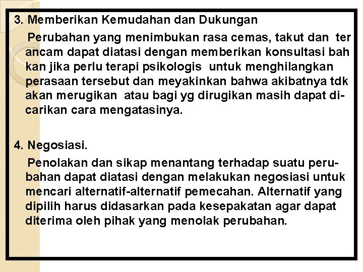 3. Memberikan Kemudahan dan Dukungan Perubahan yang menimbukan rasa cemas, takut dan ter ancam