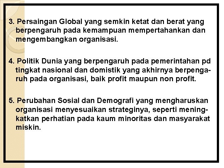 3. Persaingan Global yang semkin ketat dan berat yang berpengaruh pada kemampuan mempertahankan dan