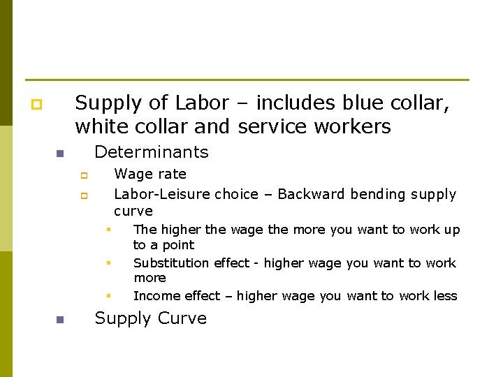 Supply of Labor – includes blue collar, white collar and service workers p Determinants