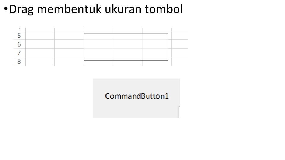  • Drag membentuk ukuran tombol 