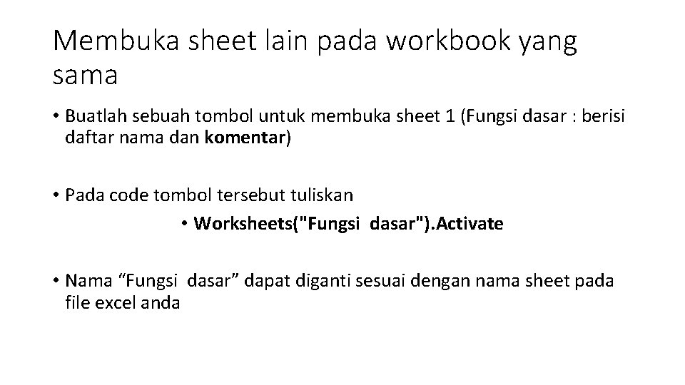 Membuka sheet lain pada workbook yang sama • Buatlah sebuah tombol untuk membuka sheet