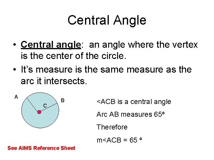 Central Angle • Central angle: an angle where the vertex is the center of