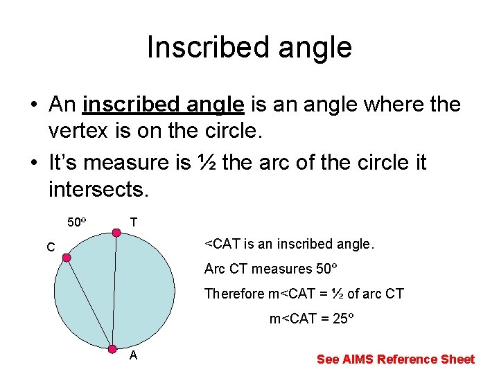 Inscribed angle • An inscribed angle is an angle where the vertex is on