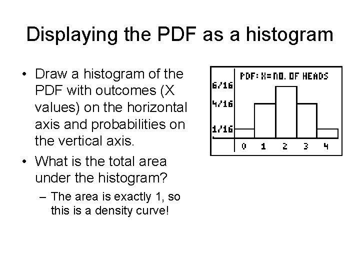 Displaying the PDF as a histogram • Draw a histogram of the PDF with