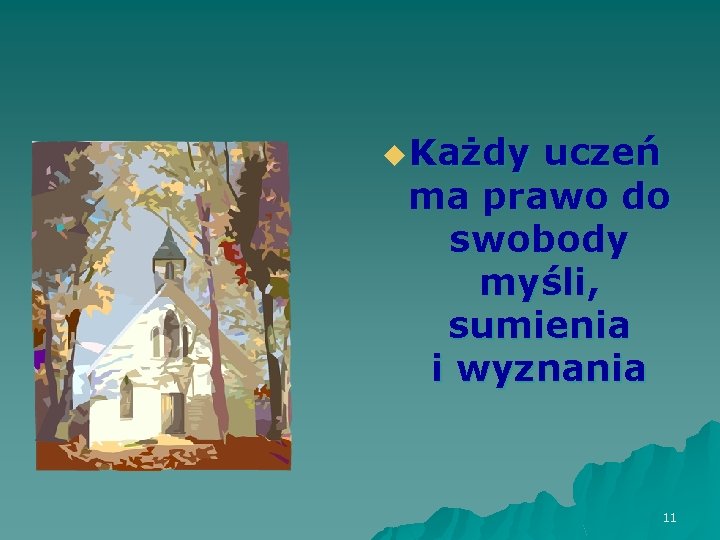 u Każdy uczeń ma prawo do swobody myśli, sumienia i wyznania 11 