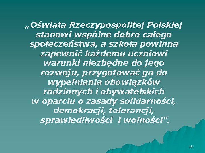 „Oświata Rzeczypospolitej Polskiej stanowi wspólne dobro całego społeczeństwa, a szkoła powinna zapewnić każdemu uczniowi