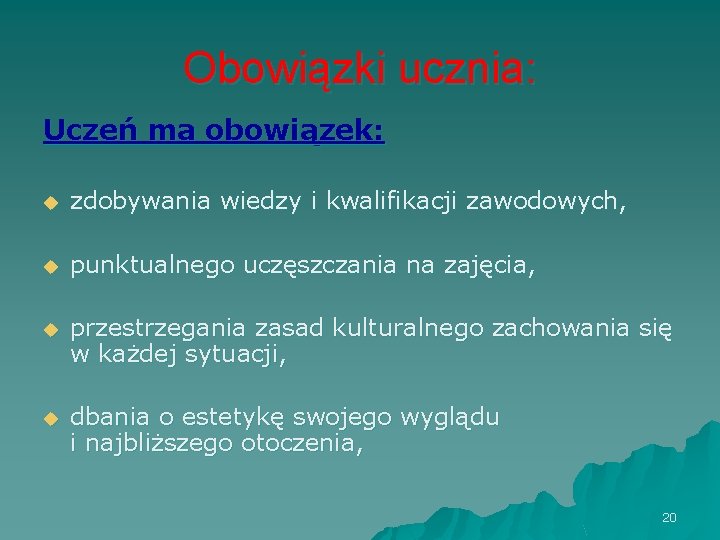 Obowiązki ucznia: Uczeń ma obowiązek: u zdobywania wiedzy i kwalifikacji zawodowych, u punktualnego uczęszczania