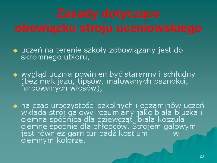 Zasady dotyczące obowiązku stroju uczniowskiego u uczeń na terenie szkoły zobowiązany jest do skromnego