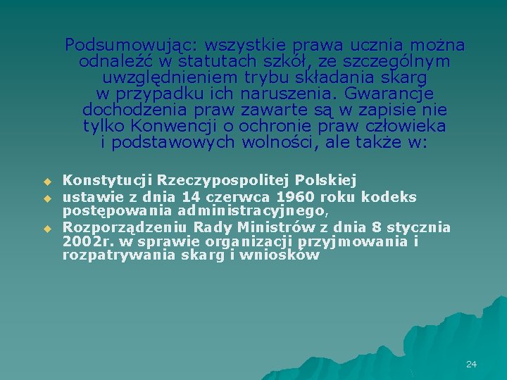 Podsumowując: wszystkie prawa ucznia można odnaleźć w statutach szkół, ze szczególnym uwzględnieniem trybu składania