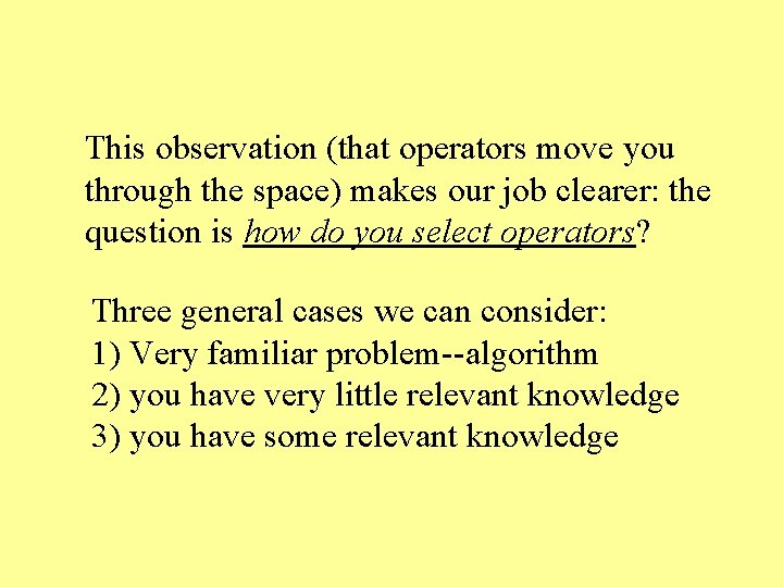 This observation (that operators move you through the space) makes our job clearer: the