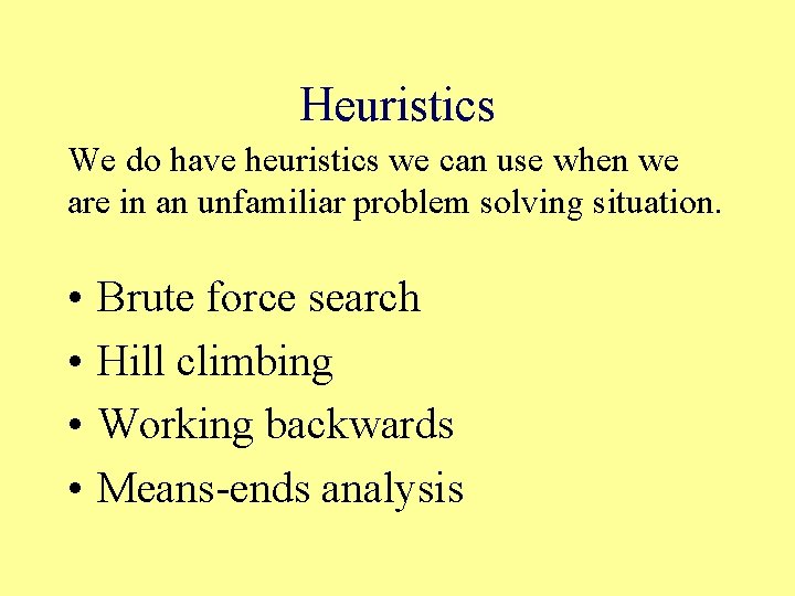 Heuristics We do have heuristics we can use when we are in an unfamiliar