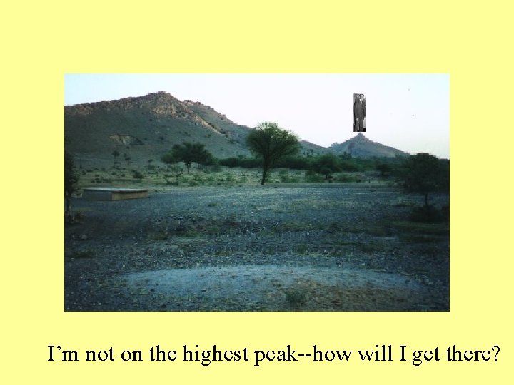I’m not on the highest peak--how will I get there? 
