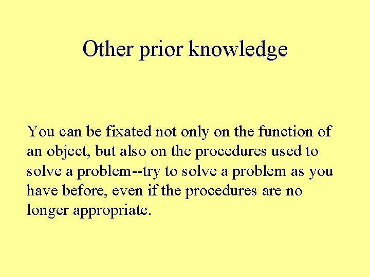 Other prior knowledge You can be fixated not only on the function of an