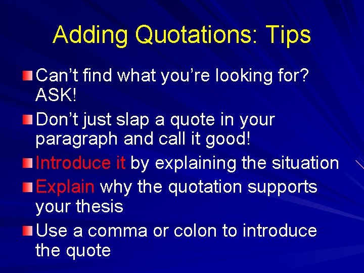 Adding Quotations: Tips Can’t find what you’re looking for? ASK! Don’t just slap a