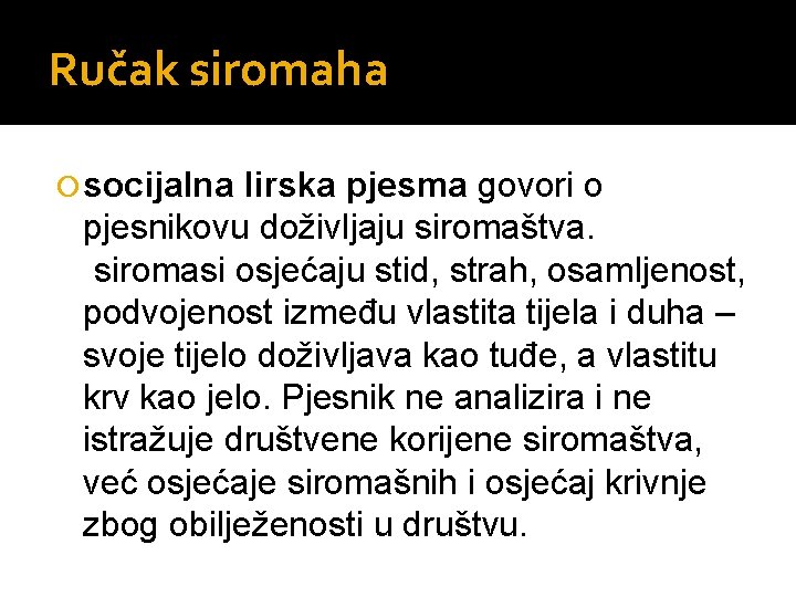 Ručak siromaha socijalna lirska pjesma govori o pjesnikovu doživljaju siromaštva. siromasi osjećaju stid, strah,