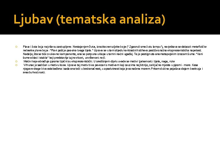 Ljubav (tematska analiza) Plava i žuta boja najviše su zastupljene. Nestajanjem žute, izrazito zemaljske