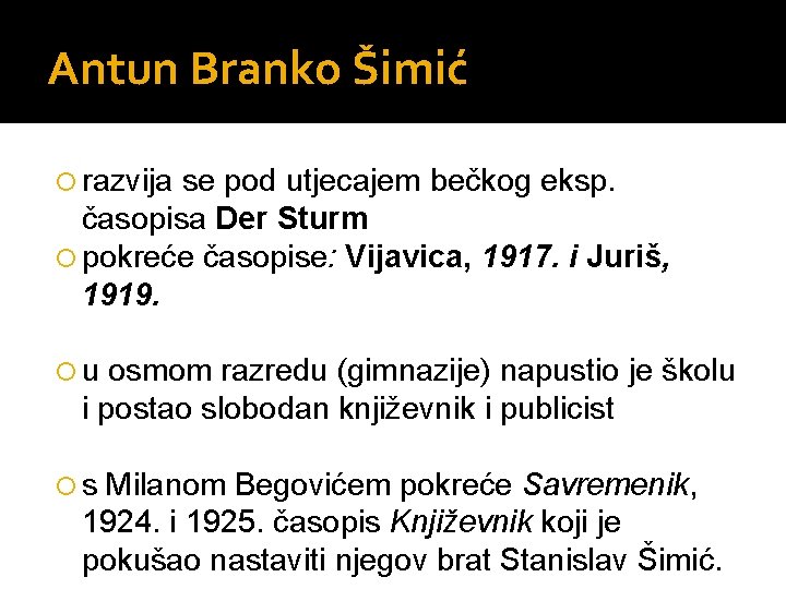 Antun Branko Šimić razvija se pod utjecajem bečkog eksp. časopisa Der Sturm pokreće časopise: