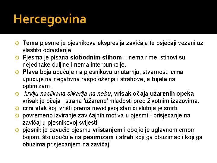 Hercegovina Tema pjesme je pjesnikova ekspresija zavičaja te osjećaji vezani uz vlastito odrastanje Pjesma