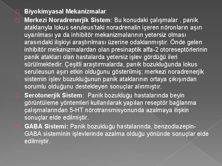 Biyokimyasal Mekanizmalar � Merkezi Noradrenerjik Sistem: Bu konudaki çalışmalar , panik ataklarıyla lokus seruleus’taki