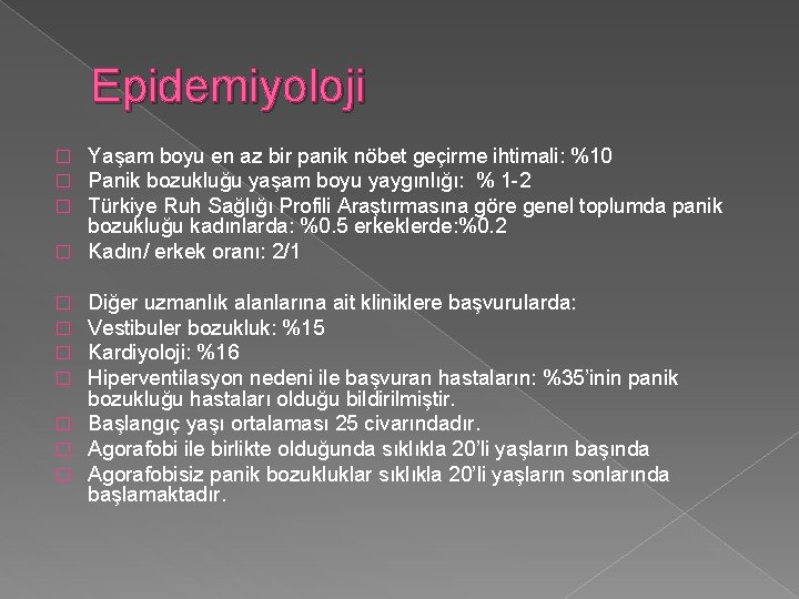 Epidemiyoloji Yaşam boyu en az bir panik nöbet geçirme ihtimali: %10 Panik bozukluğu yaşam