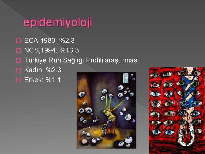 epidemiyoloji � � � ECA, 1980: %2. 3 NCS, 1994: %13. 3 Türkiye Ruh