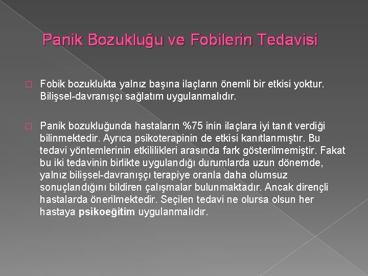 Panik Bozukluğu ve Fobilerin Tedavisi � Fobik bozuklukta yalnız başına ilaçların önemli bir etkisi