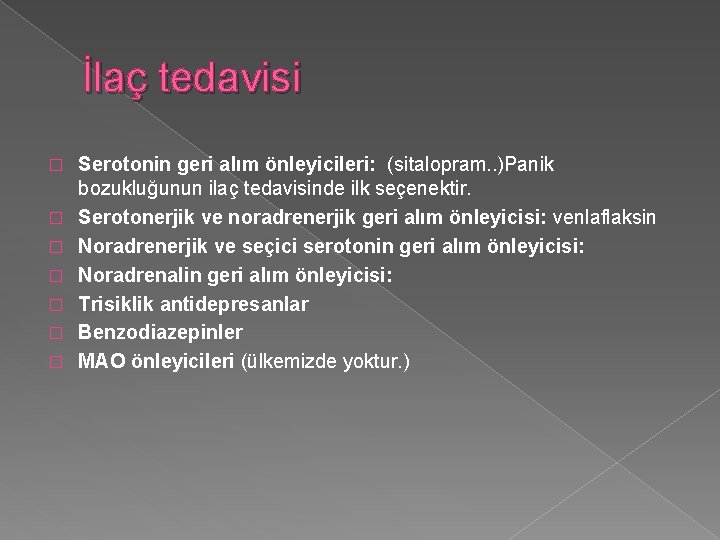 İlaç tedavisi � � � � Serotonin geri alım önleyicileri: (sitalopram. . )Panik bozukluğunun