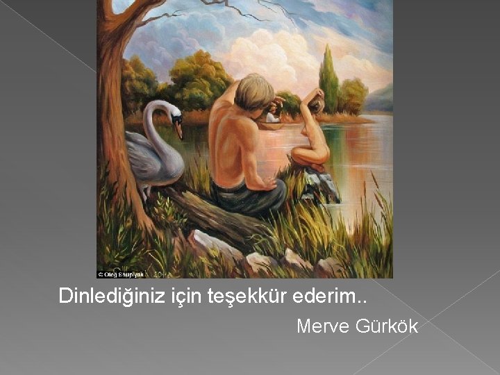 Dinlediğiniz için teşekkür ederim. . Merve Gürkök 