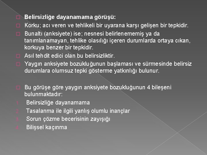 � � � 1. 2. 3. 4. Belirsizliğe dayanamama görüşü: Korku; acı veren ve