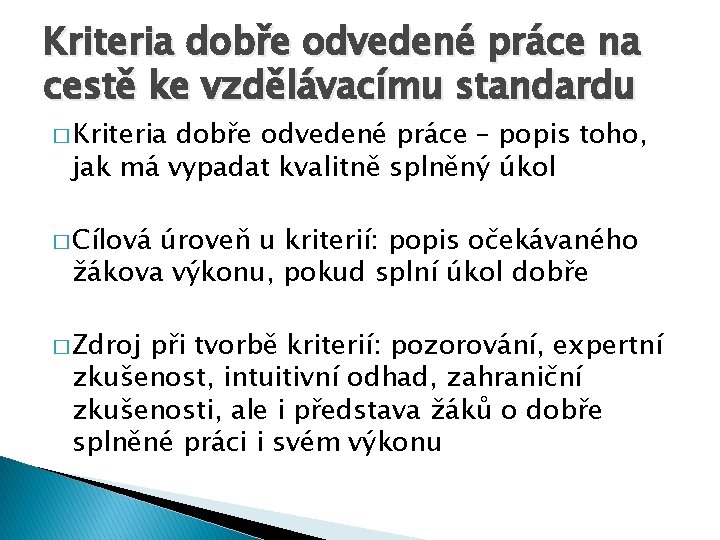 Kriteria dobře odvedené práce na cestě ke vzdělávacímu standardu � Kriteria dobře odvedené práce