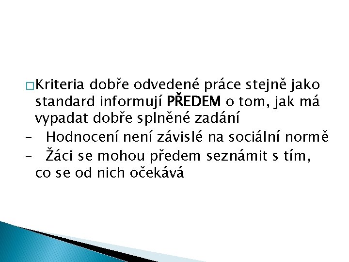 �Kriteria dobře odvedené práce stejně jako standard informují PŘEDEM o tom, jak má vypadat