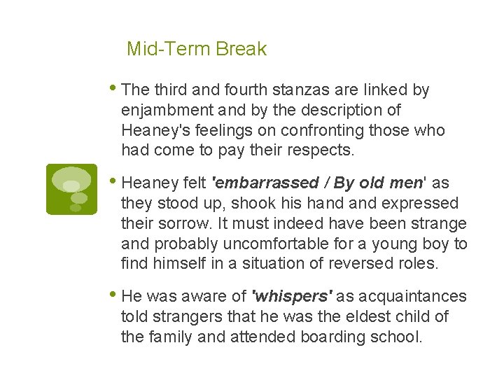 Mid-Term Break • The third and fourth stanzas are linked by enjambment and by