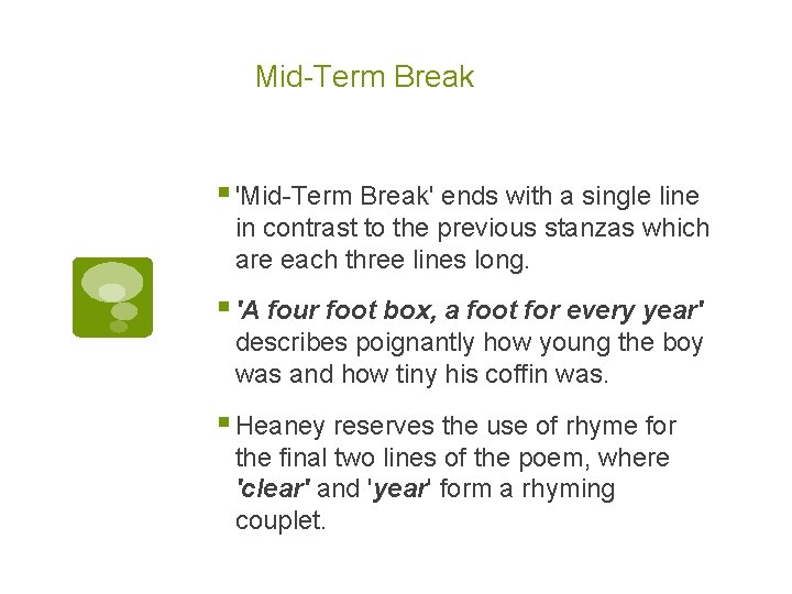 Mid-Term Break § 'Mid-Term Break' ends with a single line in contrast to the