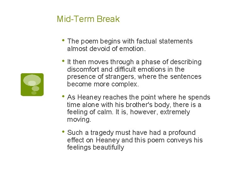 Mid-Term Break • The poem begins with factual statements almost devoid of emotion. •